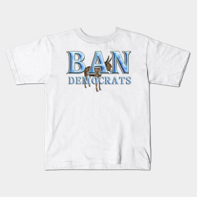 Ban Democrats Kids T-Shirt by teepossible